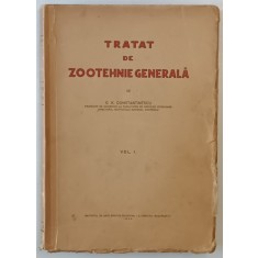 TRATAT DE ZOOTEHNIE GENERALA VOL. I de G. K. CONSTANTINESCU , Bucuresti 1930
