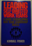 Leading Self-Directed Work Teams. A Guide to Developing New... - Kimball Fisher