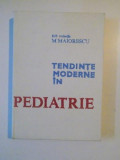 TENDINTE MODERNE IN PEDIATRIE de M. MAIORESCU , BUCURESTI 1982