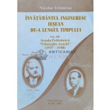 Invatamantul ingineresc Iesean de-a lungul timpului vol.3 scoala politehnica Gh. Asachi 1937-1948 - 2001 - Nicolae Irimiciuc (O154)