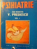 PSIHIATRIE VOL.1-SUB REDACITA V. PREDESCU-272435