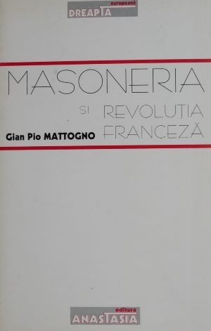 Masoneria si revolutia franceza &ndash; Gian Pio Mattogno
