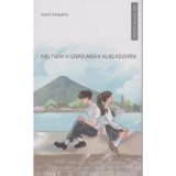 Ki&aacute;ltsd ki a szerelmed a vil&aacute;g k&ouml;zep&eacute;n - Kyoichi Katayama