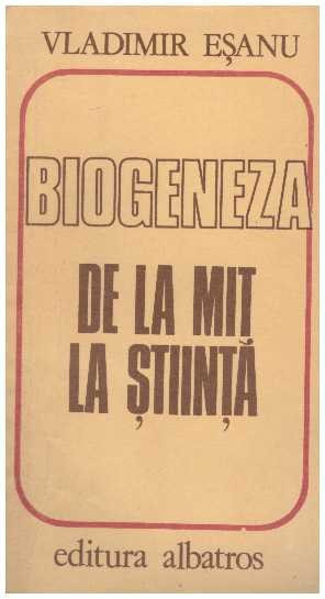 Vladimir Esanu - Biogeneza - de la mit la stiinta - 126595