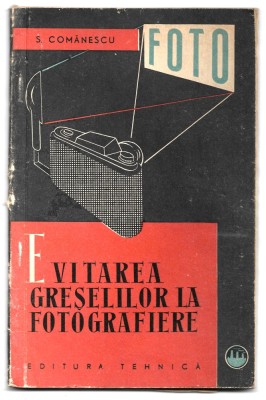 Evitarea greșelilor la fotografiere - Sylviu Comănescu (Editura Tehnică, 1962) foto