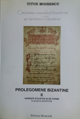 TITUS MOISESCU - CANTAREA MONODICA BIZANTINA PE TERITORIUL ROMANIEI II {2003} foto