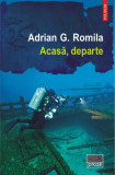 Acasă, departe - Paperback brosat - Adrian G. Romila - Polirom