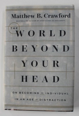THE WORLD BEYOND YOUR HEAD by MATTHEW B. CRAWFORD , 2015 foto
