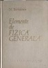 Elemente de Fizica Generala - N. Barbulescu, 1961, Editura Didactica si Pedagogica, 692 pagini, Coperta Cartonata