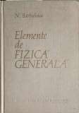 ELEMENTE DE FIZICA GENERALA-N. BARBULESCU