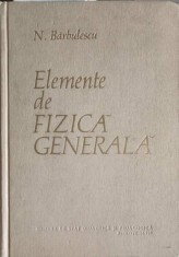 ELEMENTE DE FIZICA GENERALA-N. BARBULESCU-224982