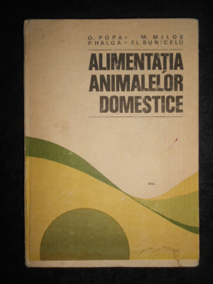 Octavian Popa - Alimentatia animalelor domestice (1984, editie cartonata) foto