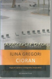 Cumpara ieftin Cioran. Sugestii Pentru O Biografie Imposibila - Ilina Gregori