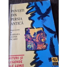 Barbara Leonie Picard - Povesti din Persia Antica. Mituri si Legende ale Lumii
