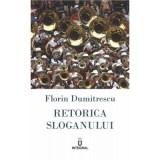 Retorica sloganului. Manual de copywriting in limba romana - Florin Dumitrescu
