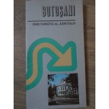 BOTOSANI. GHID TURISTIC AL JUDETULUI (HARA TURISTICA INCLUSA)-A. CARDAS, D. IGNAT, GH. SLAVIC-130238