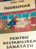 INDRUMAR PENTRU RESTABILIREA SANATATII MIHAI POPA