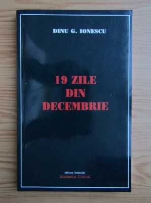 Dinu G. Ionescu - 19 zile din decembrie foto