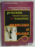 PROCESE FINANCIAR-MONETARE ALE TRANZITIEI: PROBLEME SI DILEME de PROF. UNIV. DR. GHEORGHE MANOLESCU, 1998