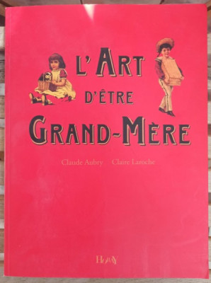 Claude Aubry, Claire Laroche - L&amp;#039;Art D&amp;#039;Etre Grand-Mere foto