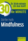 Cumpara ieftin 30 De Minute Mindfulness, Dorthe Huth - Editura DPH