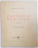 CANTAREA MUNTILOR , POEME de MAGDA ISANOS , 1945 *EDITIE PRINCEPS