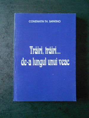 CONSTANTIN TH. SAPATINO - TRAIRI, TRAIRI ... DE-A LUNGUL UNUI VEAC foto