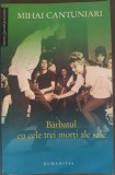 Cumpara ieftin MIHAI CANTUNIARI - BARBATUL CU CELE TREI MORTI ALE SALE (JURNAL &amp; MEMORII, 2001-2005) [2007]