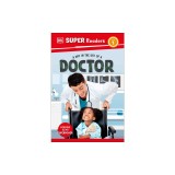 DK Super Readers Level 1 a Day in the Life of a Doctor