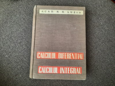 N N LUZIN CALCULUL DIFERENTIAL/CALCULUL INTEGRAL 1949 LEGTA DE LUX foto