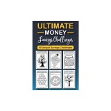 The Ultimate Money Saving Challenge Book: 0 Unique One-of-a-Kind Savings Challenges from $50 to $5000 to Easily Save the Money You Want Right Now!