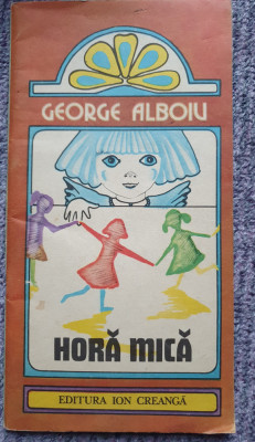 George Alboiu, Hora mica, Ed Ion Creanga 1985, 46 pag, stare f buna foto