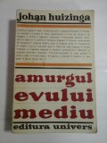 AMURGUL EVULUI MEDIU -JOHAN HUIZINGA