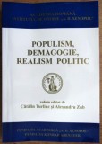 POPULISM , DEMAGOGIE , REALISM POLITIC , volum editat de CATALIN TURLIUC si ALEXANDRU ZUB , 2001 * MINIMA UZURA