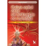 Calea celui care se hraneste cu lumina. Amintiri si motivatii - Jasmuheen