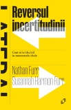 Reversul incertitudinii. Cum sa iei decizii in momentele cheie - Editura Pilot Books