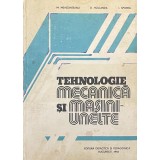 TEHNOLOGIE MECANICA SI MASINI-UNELTE de I. SPOREA, 1982