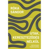Utak, kereszteződ&eacute;s n&eacute;lk&uuml;l - Rejtv&eacute;nyes matematika - R&oacute;ka S&aacute;ndor
