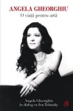Cumpara ieftin Angela Gheorghiu. O viata pentru arta/Jon Tolansky, Curtea Veche Publishing