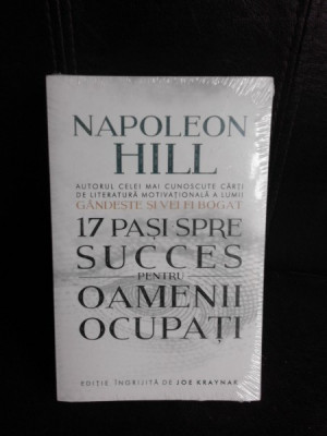 17 pasi spre succes pentru oamenii ocupati - Napoleon Hill foto