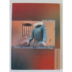 HOTEL CERVANTES / SOLOMON REGE , TEATRU de HORIA GARBEA , 2004 , DEDICATIE *