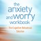 The Anxiety and Worry Workbook: The Cognitive Behavioral Solution