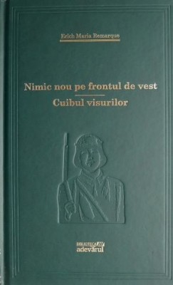 Nimic nou pe frontul de vest. Cuibul visurilor &amp;ndash; Erich Maria Remarque foto