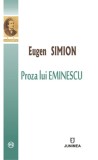 Cumpara ieftin Proza lui Eminescu | Eugen Simion