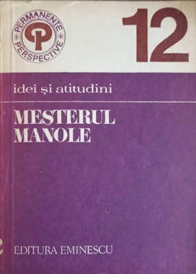 MESTERUL MANOLE. IDEI SI ATITUDINI-MARIA CORDONEANU foto