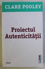 PROIECTUL AUTENTICITATII , roman de CLARE POOLEY , 2020 foto