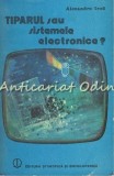 Tiparul Sau Sistemele Electronice ? - Alexandru Irod