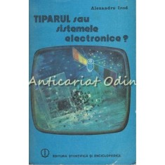 Tiparul Sau Sistemele Electronice ? - Alexandru Irod