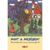 Mint a mes&eacute;ben? - Tanulm&aacute;nyok a mese fontoss&aacute;g&aacute;r&oacute;l - M&aacute;sodik kiad&aacute;s