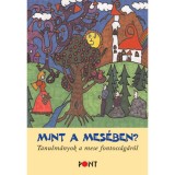 Mint a mes&eacute;ben? - Tanulm&aacute;nyok a mese fontoss&aacute;g&aacute;r&oacute;l - M&aacute;sodik kiad&aacute;s